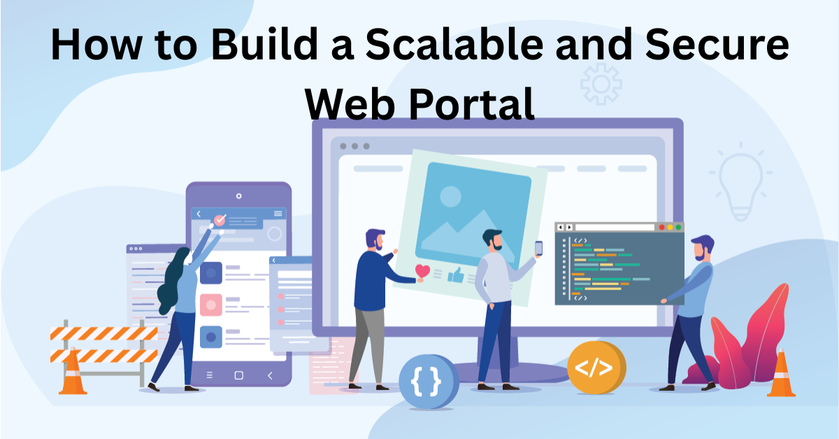 How to Build a Scalable and Secure Web Portal