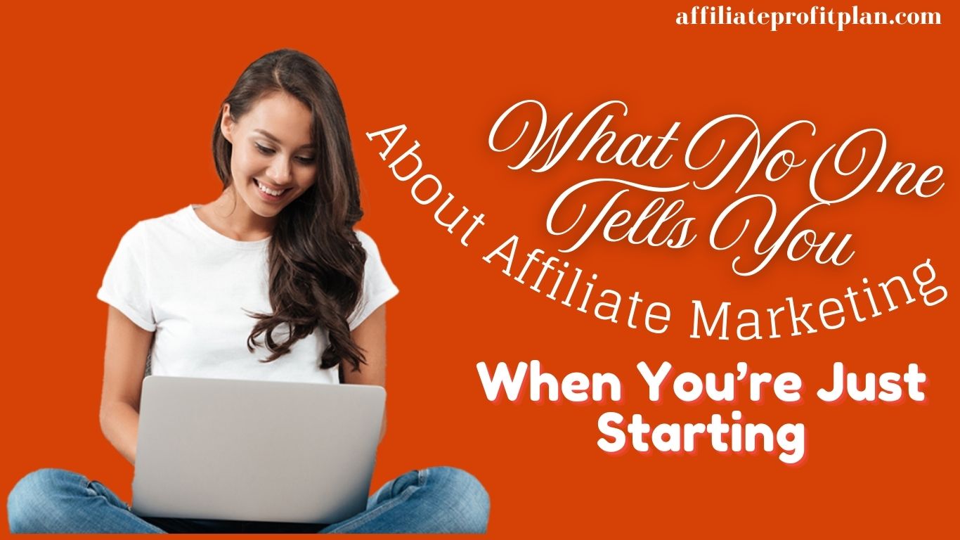 What No One Tells You About Affiliate Marketing When You’re Just Starting