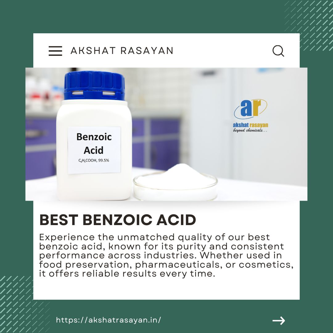 Best Benzoic Acid: A Reliable Ingredient Powering Quality and Preservation
