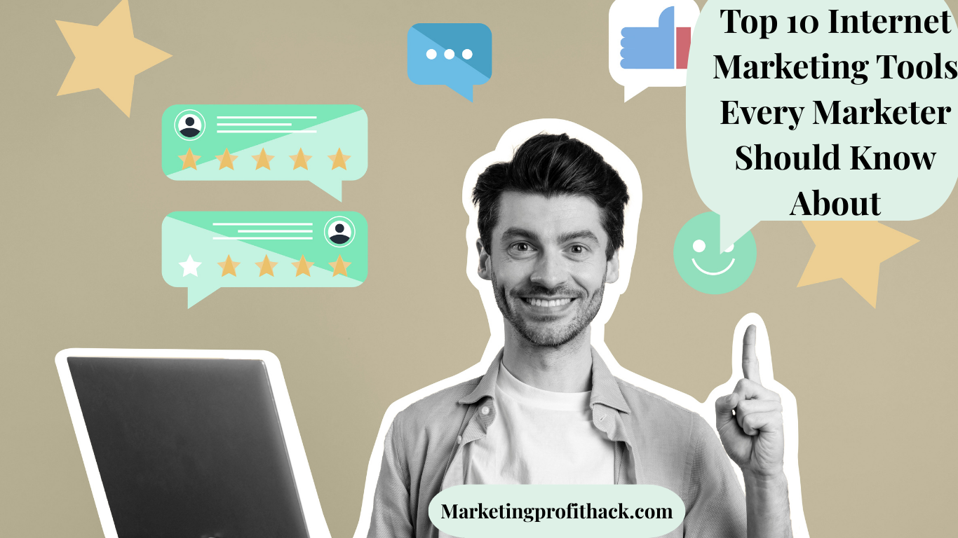 Top 10 Internet Marketing Tools Every Marketer Should Know About