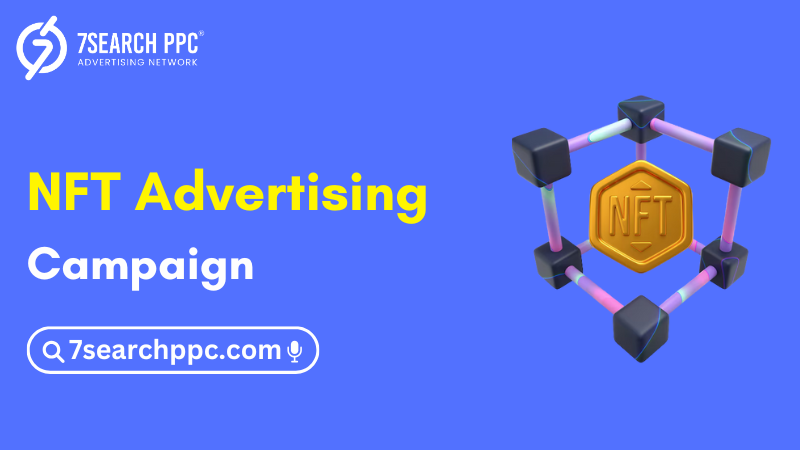 How to Launch a Successful NFT Advertising Campaign