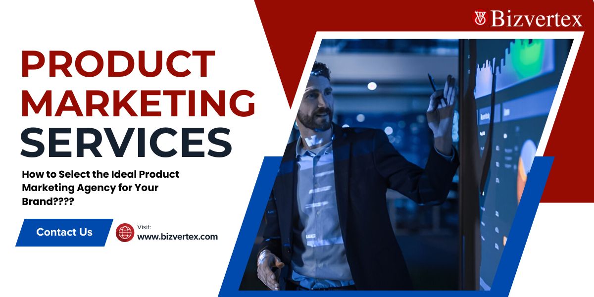 How to Select the Ideal Product Marketing Agency for Your Brand