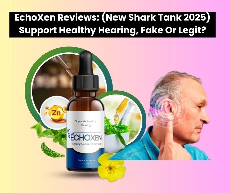 EchoXen Hearing Support Review: What Shark Tank Didn't Tell You (2025 Update)
