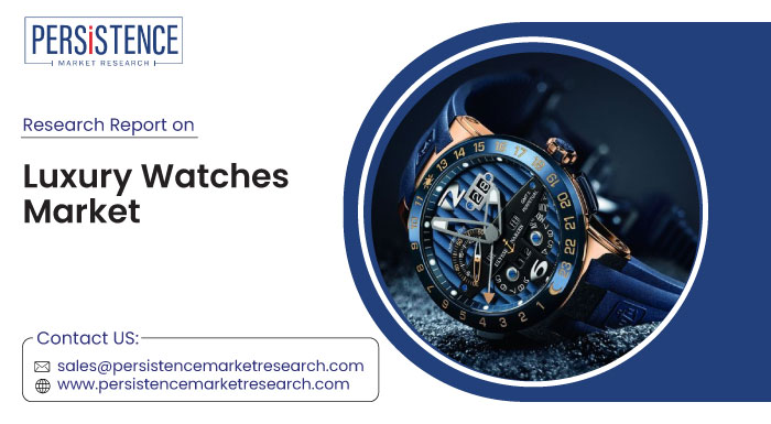 Global Luxury Watches Market Fueled by Fashion and Heritage Value