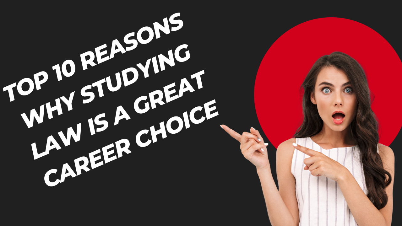 Top 10 Reasons Why Studying Law is a Great Career Choice