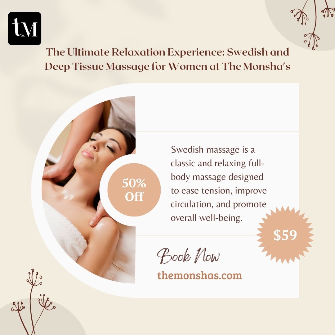 The Ultimate Relaxation Experience: Swedish and Deep Tissue Massage for Women at The Monsha's