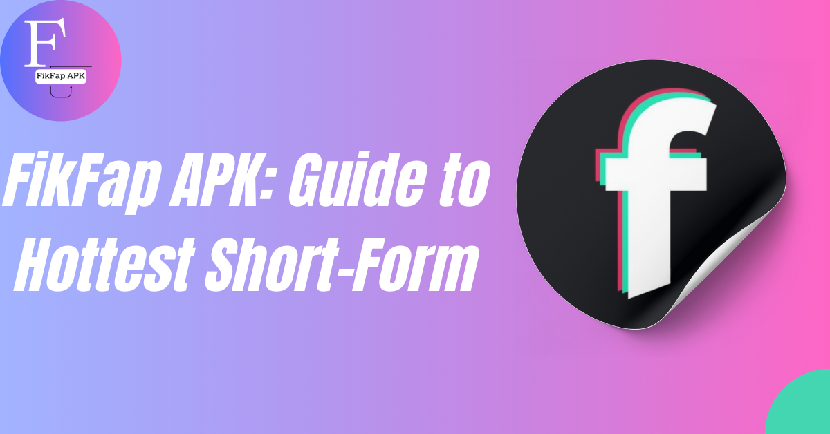 FikFap for PC – How to Download, Install, and Use on Window