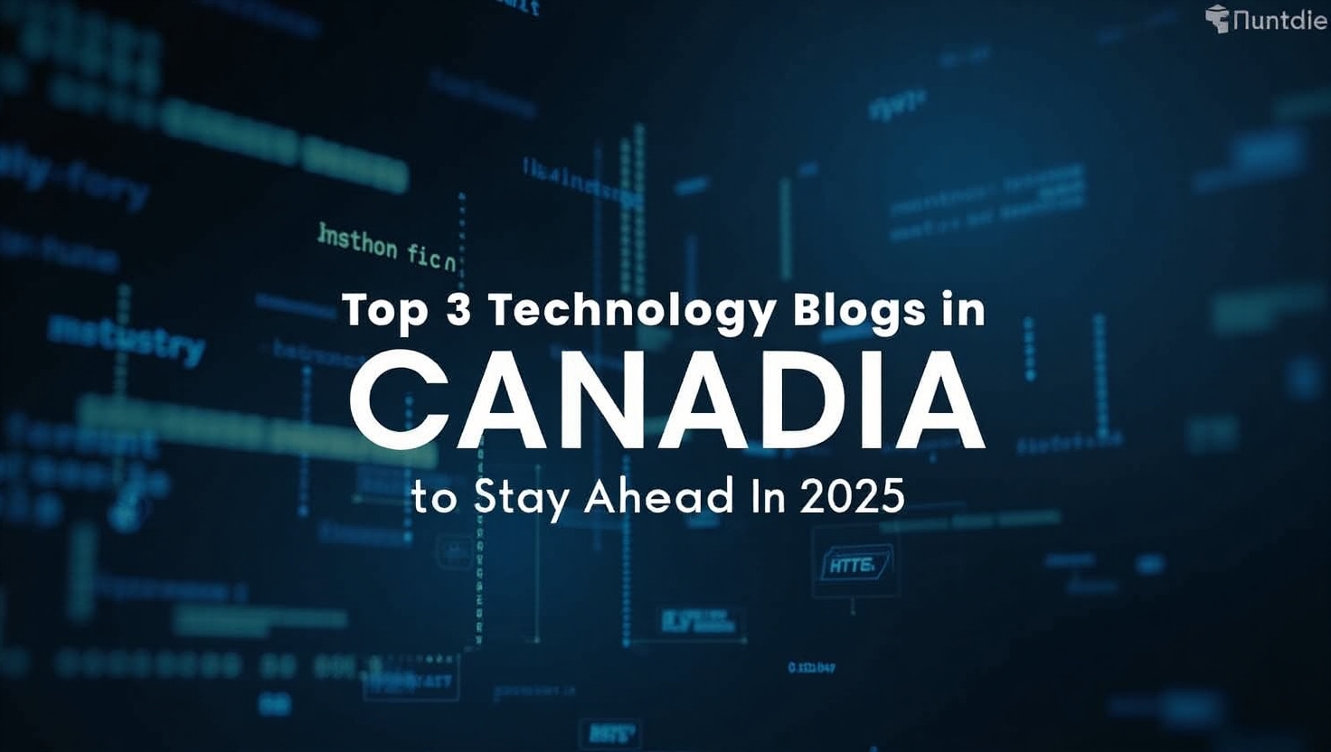 Top 3 Technology Blogs in Canada to Stay Ahead in 2025