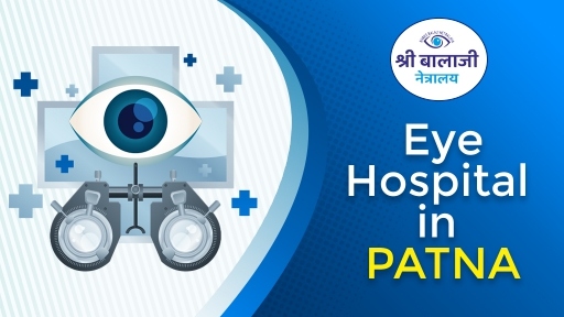 Best Eye Hospital in Bihar: A Handbook for Superior Vision Care