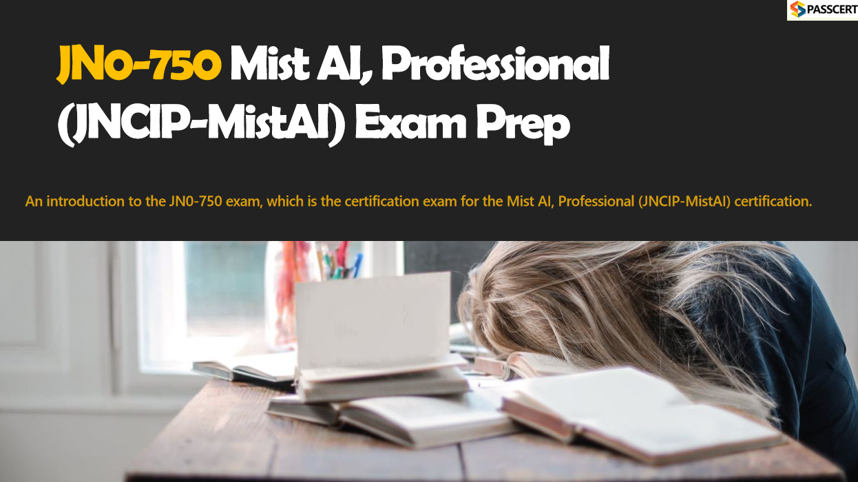 Tips to Pass the JN0-750 Mist AI, Professional (JNCIP-MistAI) exam