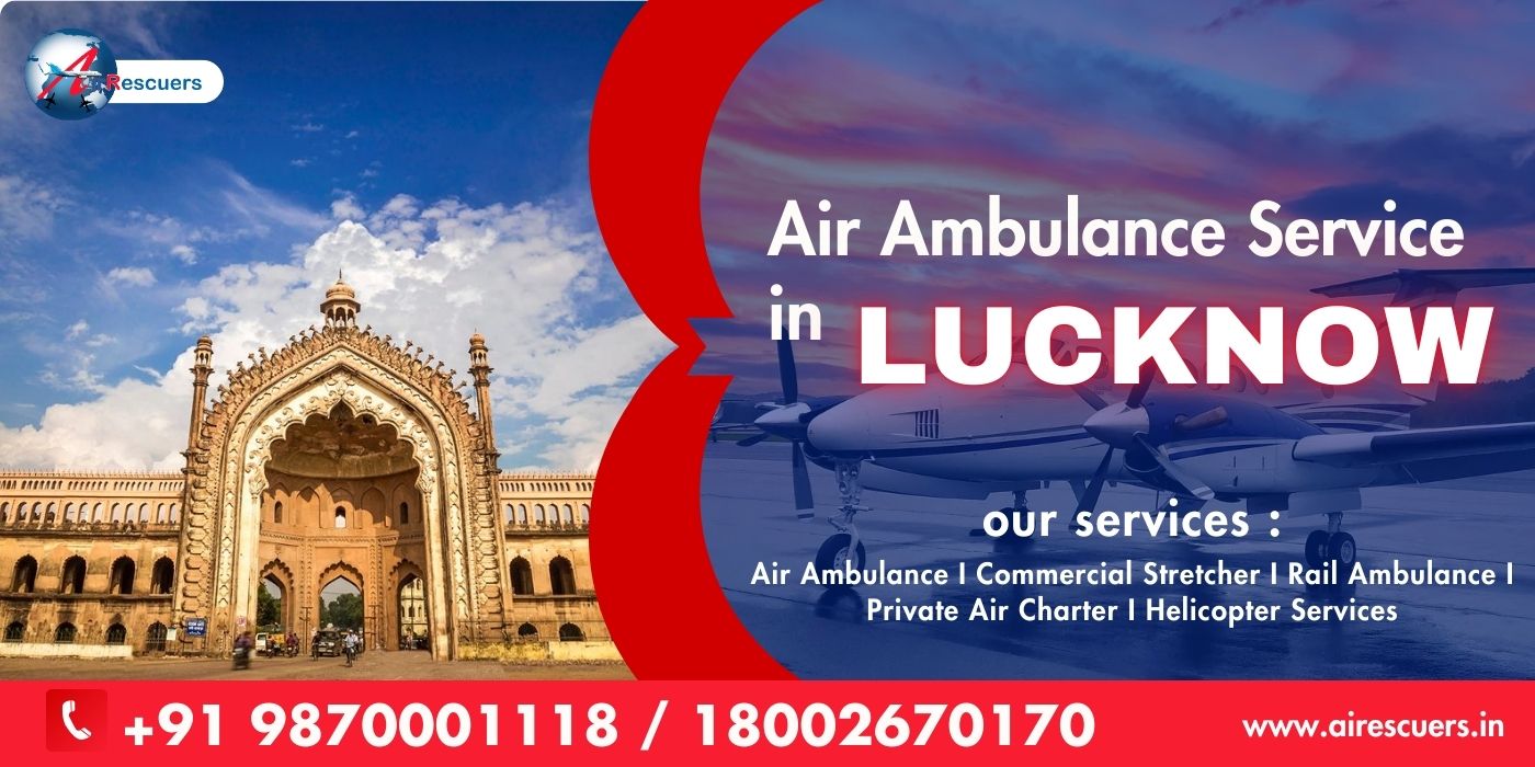 Best Air Ambulance Services in Lucknow: Quick, Reliable, and Life-Saving