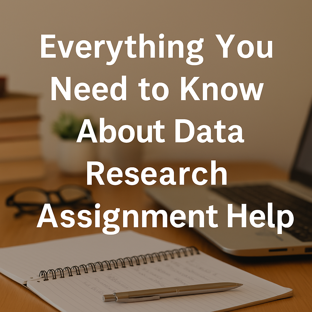 Everything You Need to Know About Data Research Assignment Help
