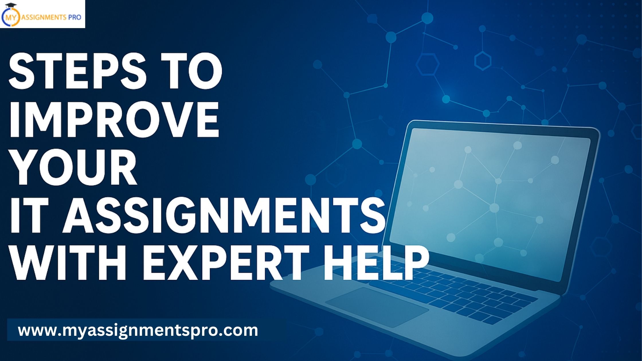 Steps to Improve Your IT Assignments with Expert Help