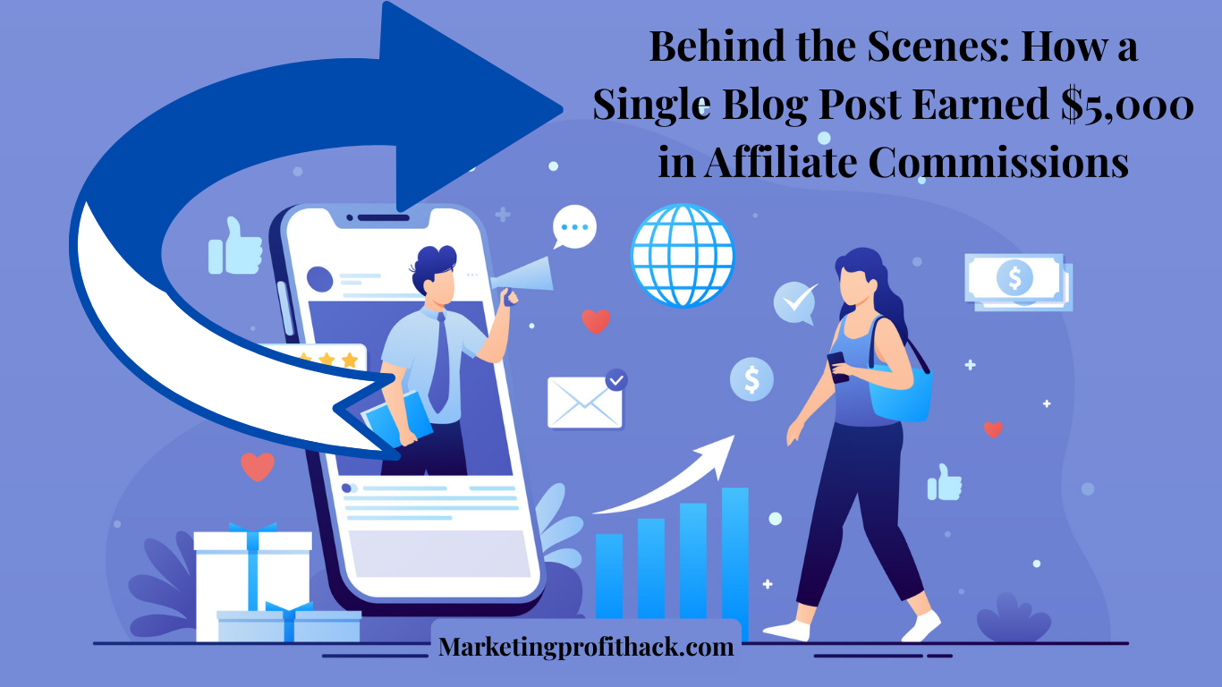 Behind the Scenes: How a Single Blog Post Earned $5,000 in Affiliate Commissions
