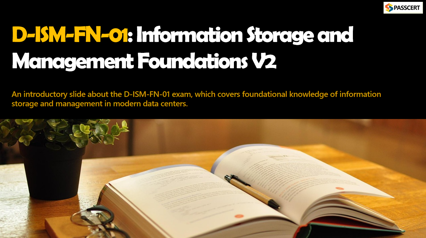 Tips To Pass the D-ISM-FN-01 Information Storage and Management Foundations V2 Exam
