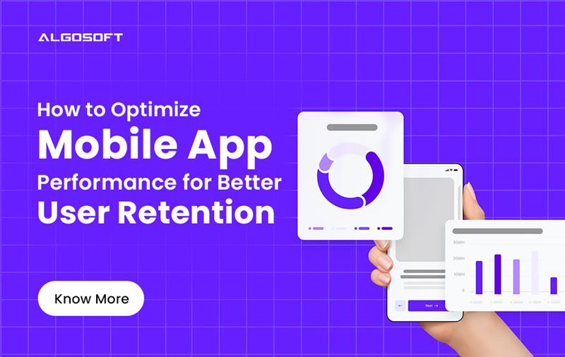 How to Optimize Mobile App Performance for Better User Retention