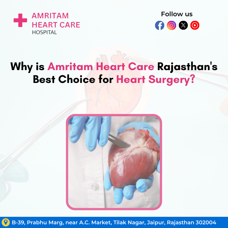 Why is Amritam Heart Care Rajasthan's Best Choice for Heart Surgery