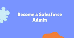 How to Become a Salesforce Admin