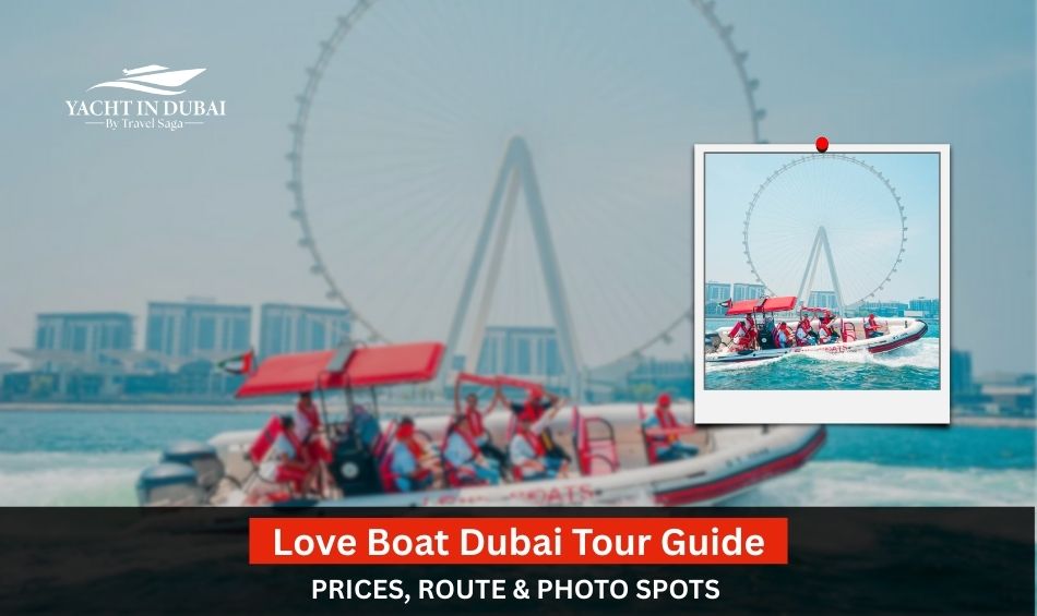 Love Boat Dubai Tour Guide: Prices, Route & Photo Spots