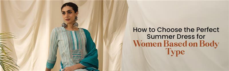 How to Choose the Perfect Summer Dress for Women Based on Body Type