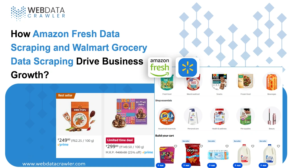 How Amazon Fresh Data Scraping and Walmart Grocery Data Scraping Drive Business Growth?