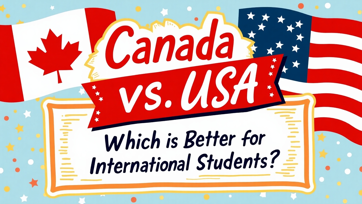 Canada vs. USA: Which is Better for International Students?
