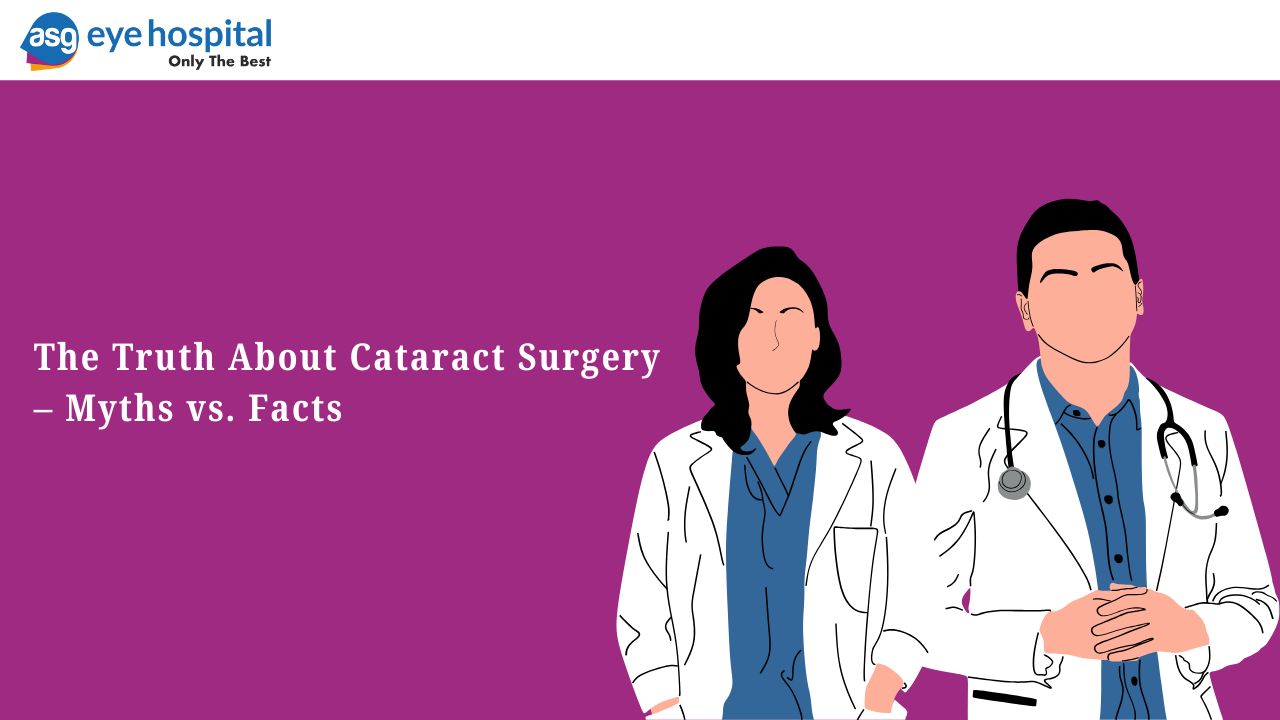 The Truth About Cataract Surgery – Myths vs. Facts