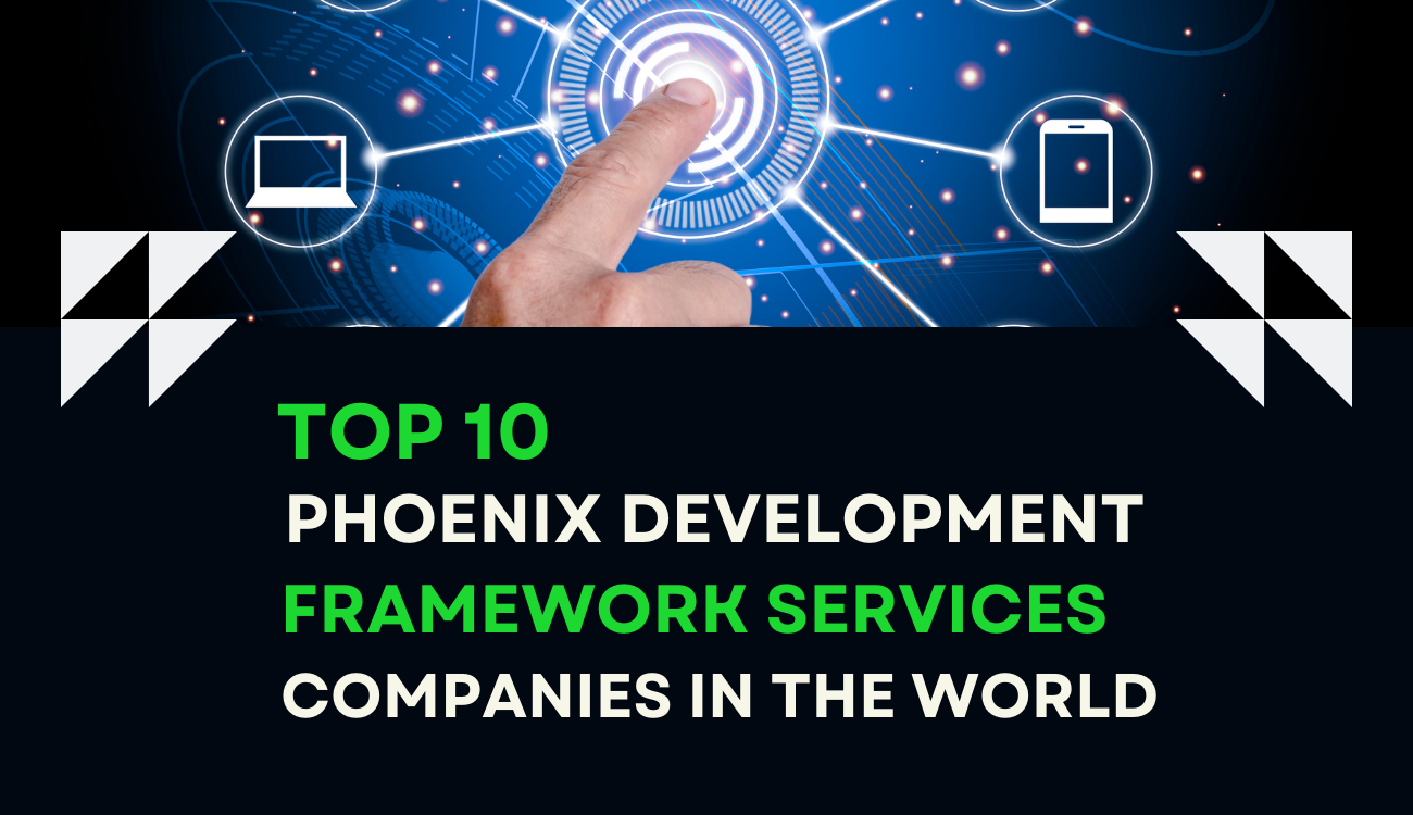 Top 10 Phoenix Development Framework Services companies in the world