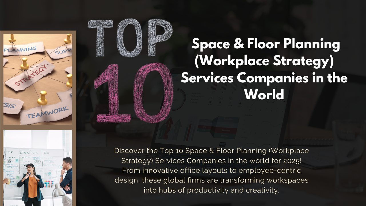 Top 10 Space & Floor Planning (Workplace Strategy) Services Companies in the world