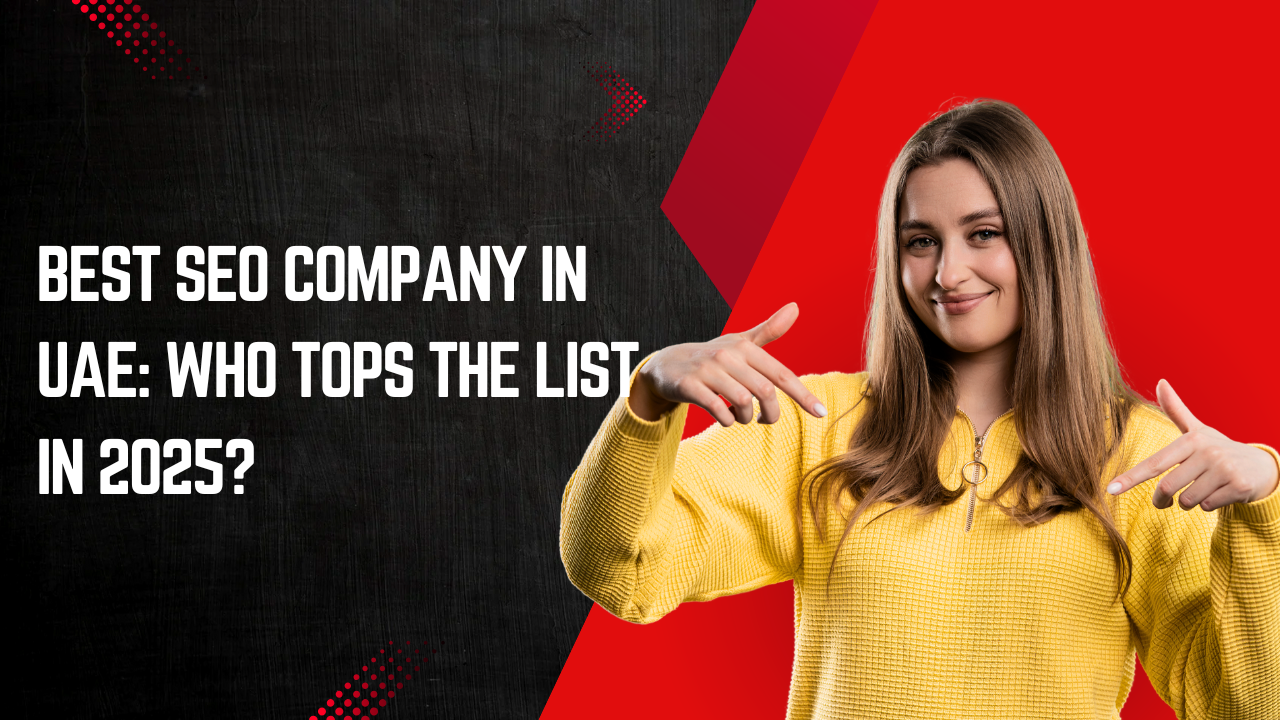 Best SEO Company in UAE: Who Tops the List in 2025?