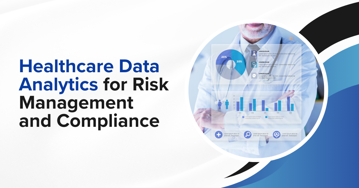 Healthcare Data Analytics for Risk Management and Compliance