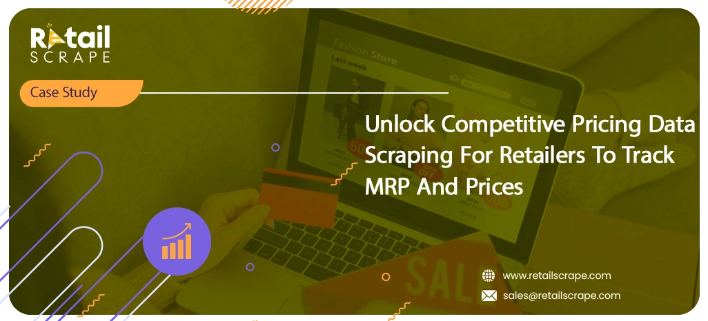 Unlock Competitive Pricing Data Scraping For Retailers To Track MRP And Prices