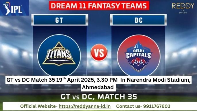 Reddy Anna Exclusive: Gujarat Titans Clash with Delhi Capitals at Narendra Modi Stadium, Ahmedabad – Live at 3:30 PM!