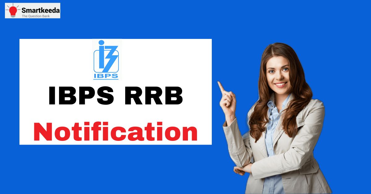 IBPS RRB Notification – All You Need to Know