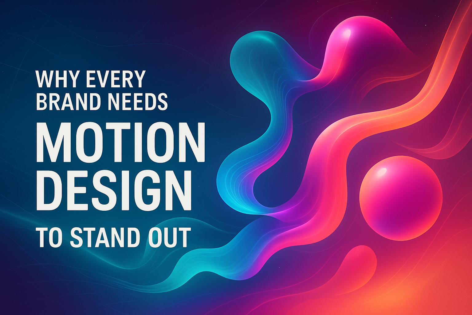 Why Every Brand Needs Motion Design to Stand Out
