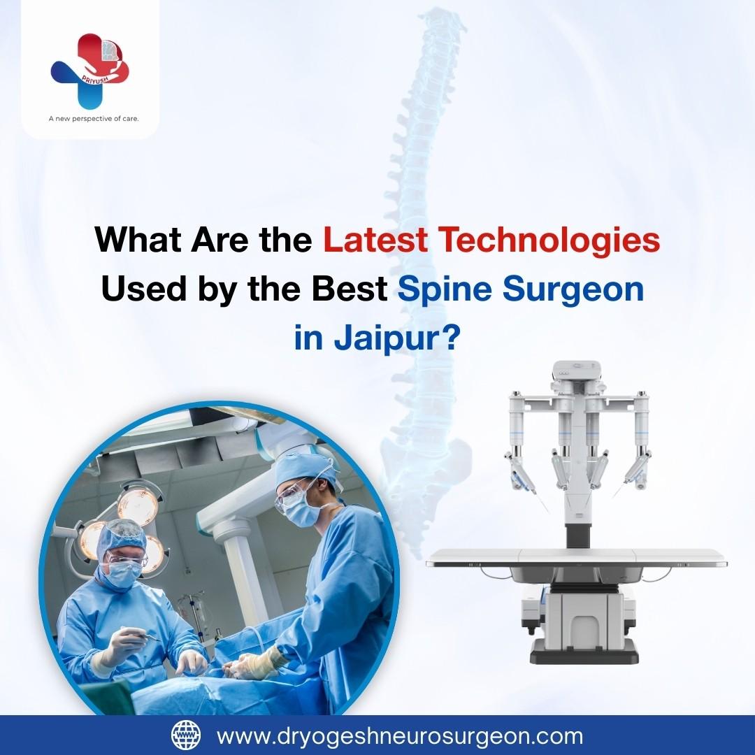 What Are the Latest Technologies Used by the Best Spine Surgeon in Jaipur?