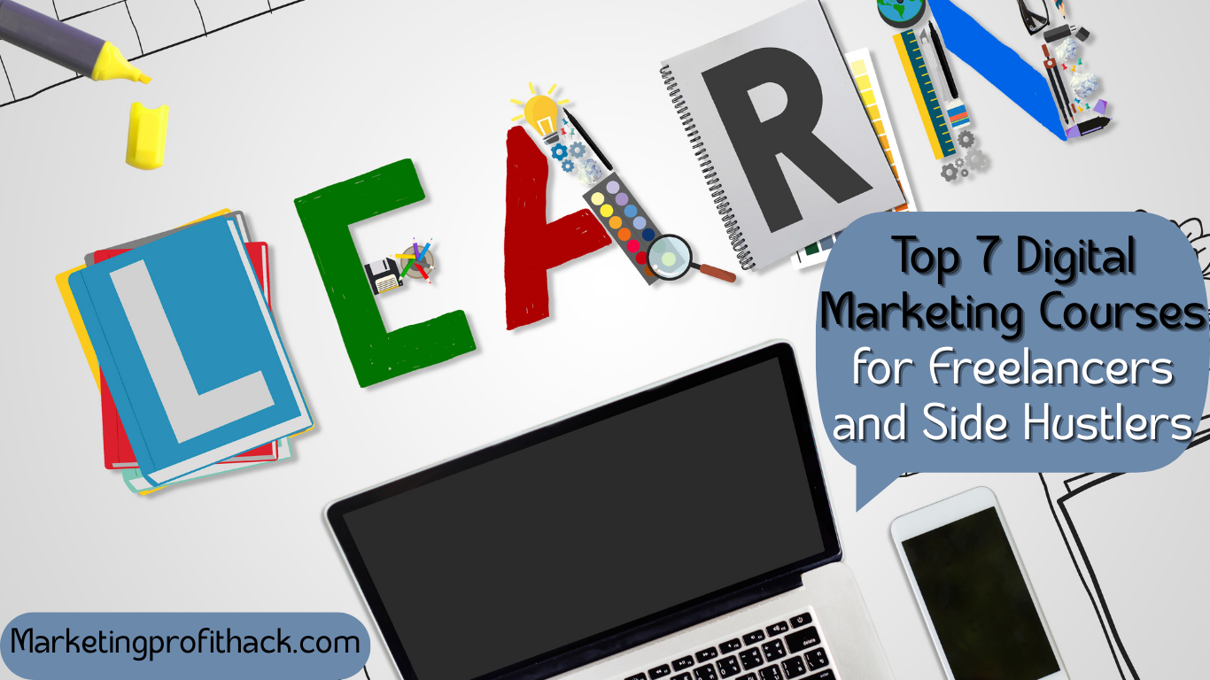 Top 7 Digital Marketing Courses for Freelancers and Side Hustlers