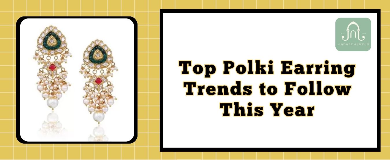 Top Polki Earring Trends to Follow This Year