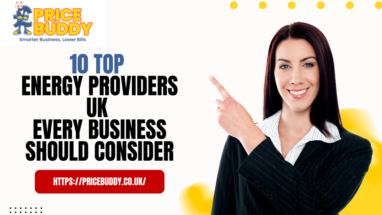 10 Top Energy Providers UK Every Business Should Consider