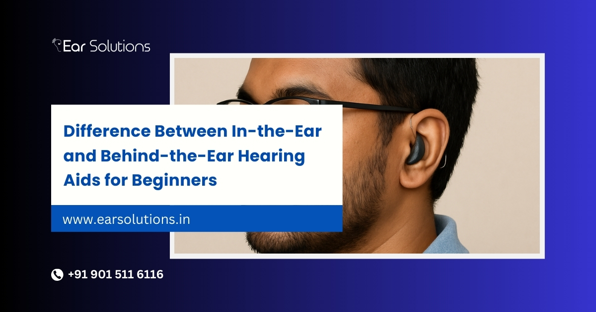 Difference Between In-the-Ear and Behind-the-Ear Hearing Aids for Beginners