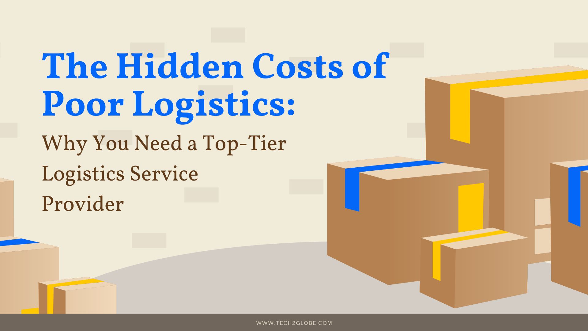 The Hidden Costs of Poor Logistics: Why You Need a Top-Tier Logistics Service Provider