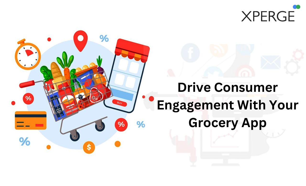 How to Increase Consumer Engagement in Your Grocery App