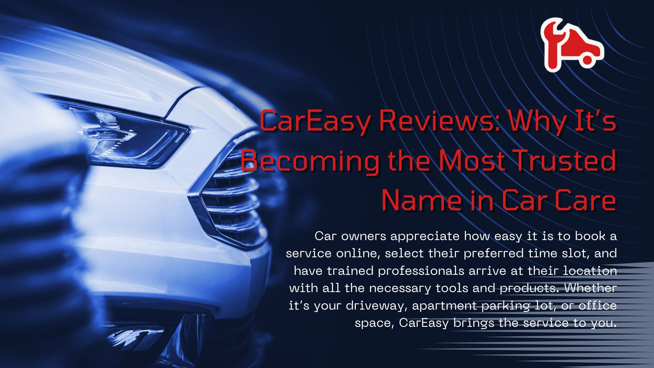 CarEasy Reviews: Why It’s Becoming the Most Trusted Name in Car Care