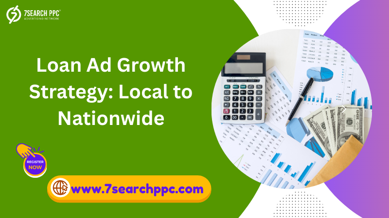 Loan Advertising Growth: Expanding from Local to National Markets