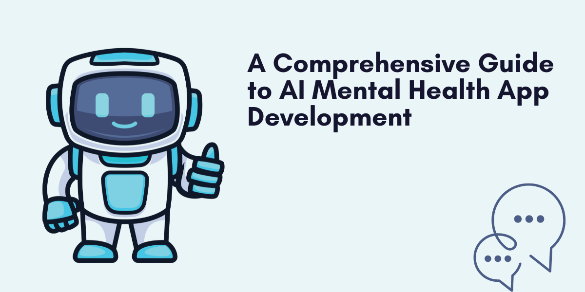 A Comprehensive Guide to AI Mental Health App Development