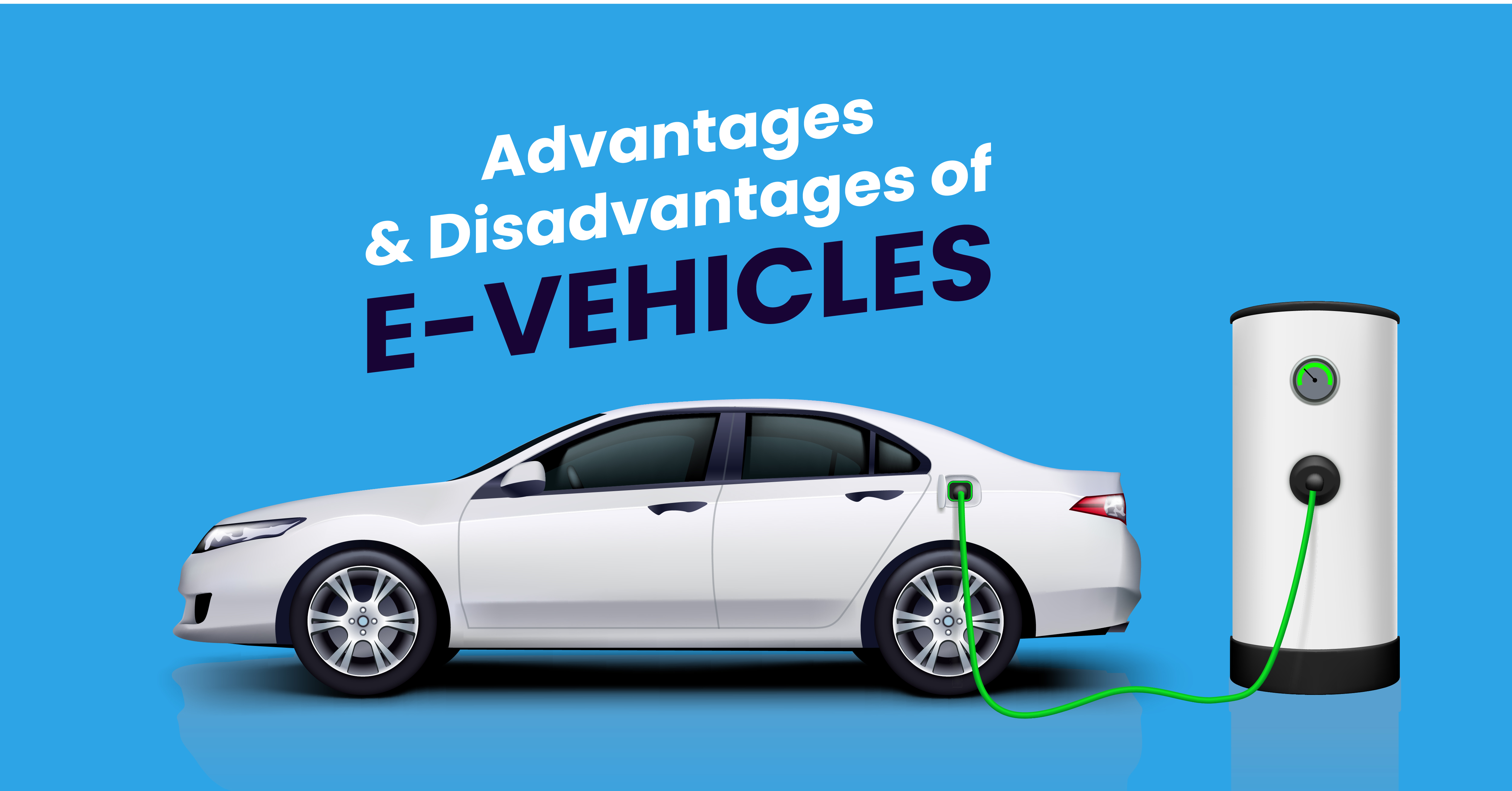 Exploring the Advantages and Disadvantages of Electric Vehicles