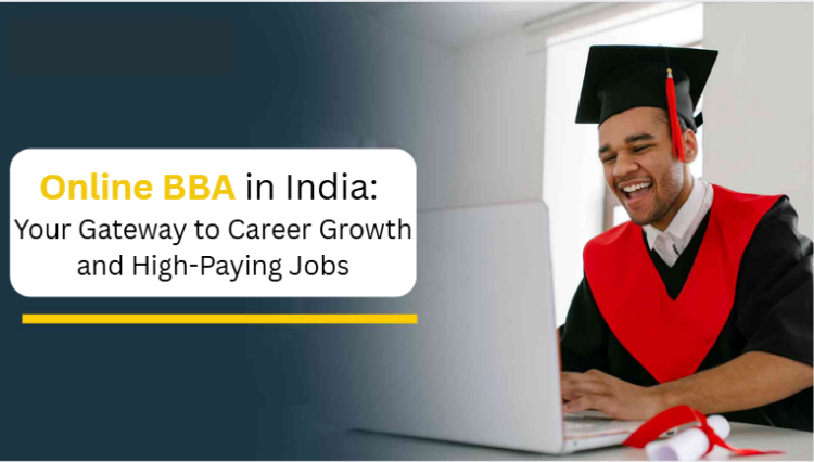 Online BBA in India: Your Gateway to Career Growth and High-Paying Jobs