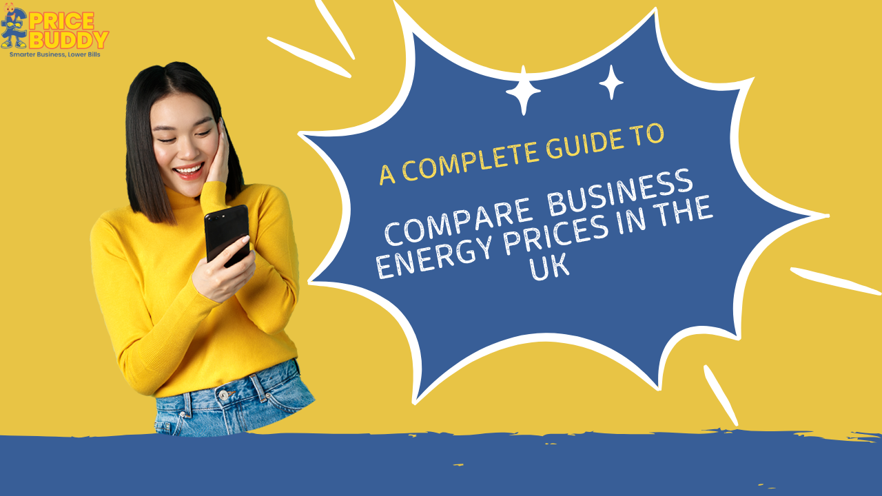 A Complete Guide to Compare Business Energy Prices in the UK