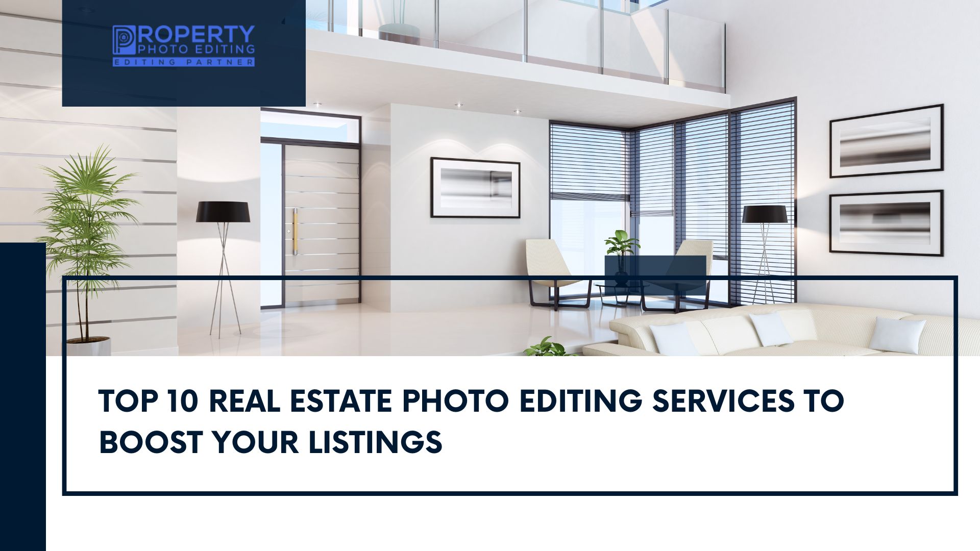 Top 10 Real Estate Photo Editing Services To Boost Your Listings