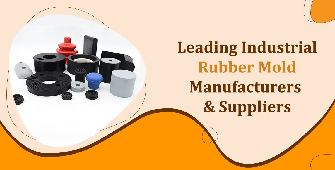 Leading Industrial Rubber Mold Manufacturers & Suppliers